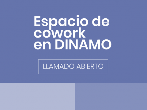 Espacio de cowork en DINAMO: llamado abierto